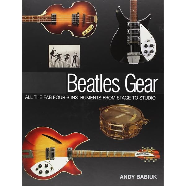 Beatles Gear: All the Fab Four's Instruments from Stage to Studio